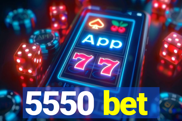 5550 bet